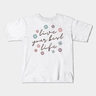 Live Your Best Life Quote  Abstract Flowers Floral   Design Kids T-Shirt